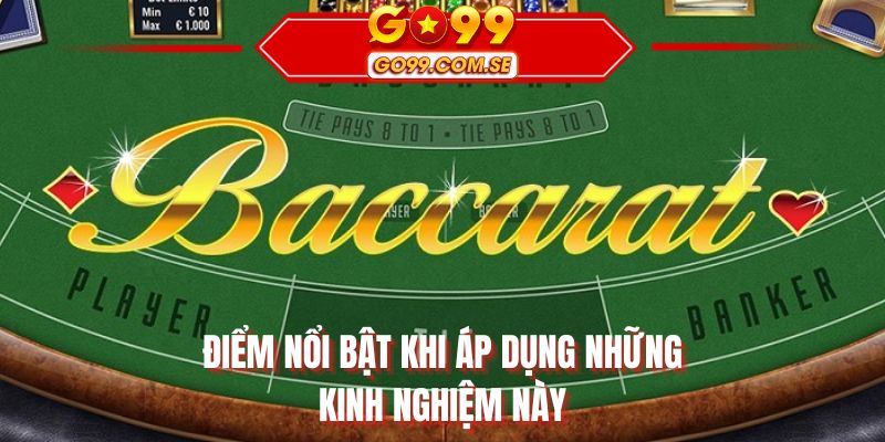 Điểm nổi bật khi áp dụng những kinh nghiệm này