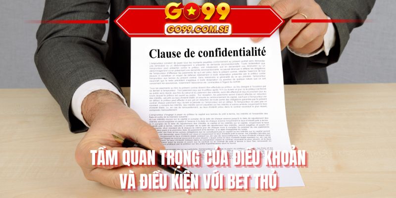 Tầm quan trọng của điều khoản và điều kiện với bet thủTầm quan trọng của điều khoản và điều kiện với bet thủ